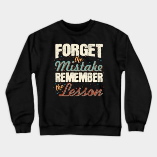 Forget the mistakes remember the lesson Motivational Quote Crewneck Sweatshirt